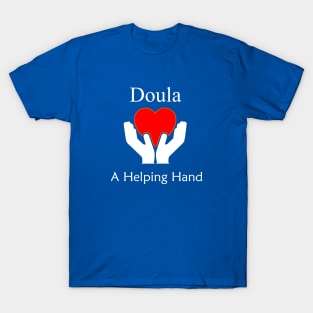 Doula Birthing Coach Labor Coach A Helping Hand T-Shirt